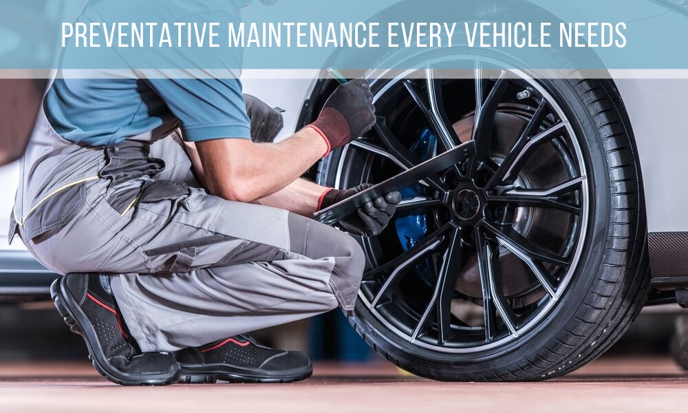 Preventative Maintenance Every Vehicle Needs