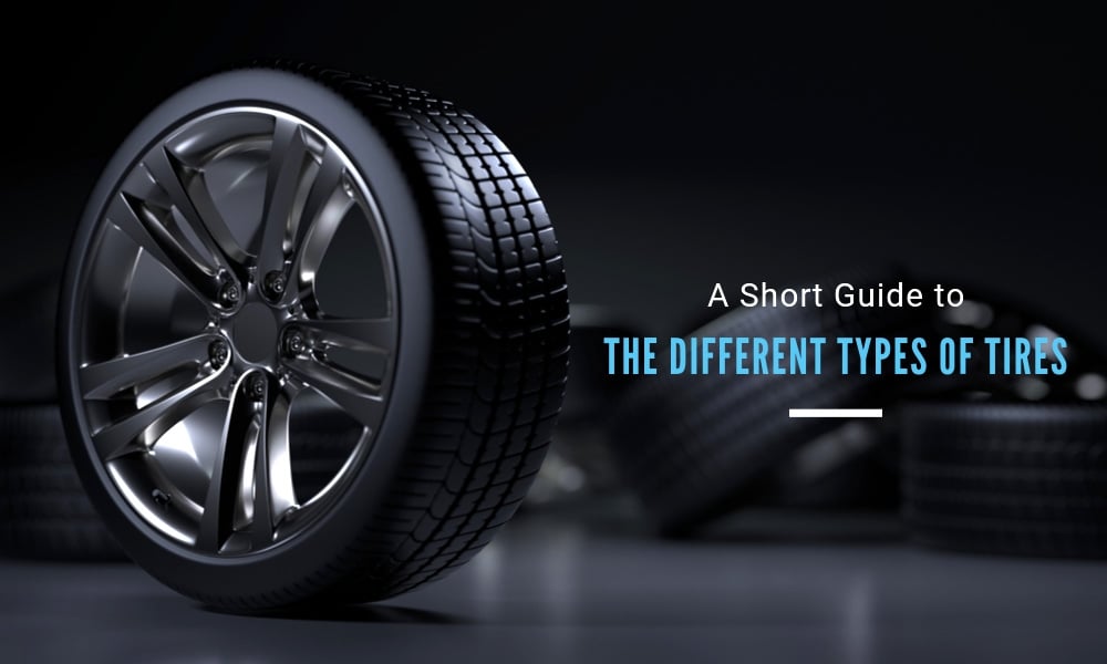 A Short Guide to the Different Types of Tires